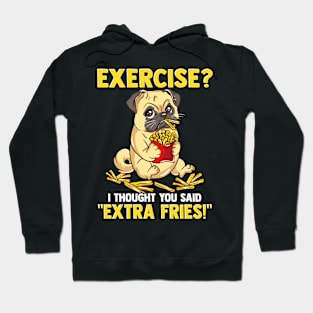 Cute Pug Dog Eating French Fries Instead of Exercise Hoodie